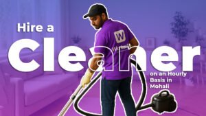 Hire a Cleaner on an Hourly Basis in Mohali