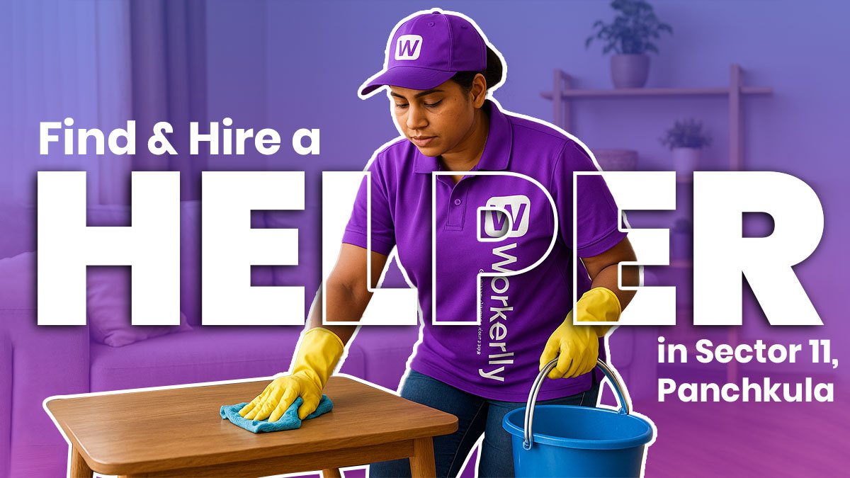 How to Find & Hire a Helper Instantly in Sector 11, Panchkula