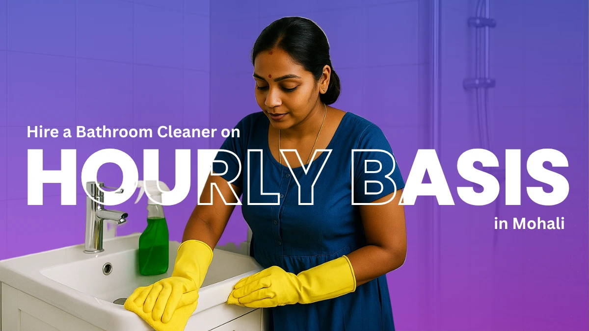 Hire a Bathroom Cleaner on an Hourly Basis in Mohali