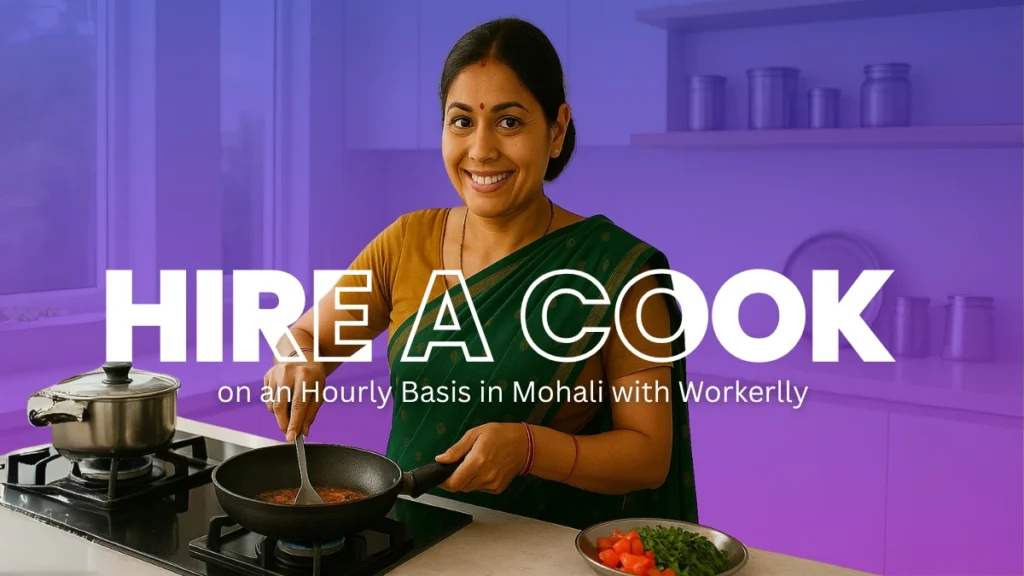 How to Find & Hire a Cook on an Hourly Basis in Mohali with Workerlly