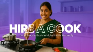 How to Find & Hire a Cook on an Hourly Basis in Mohali with Workerlly